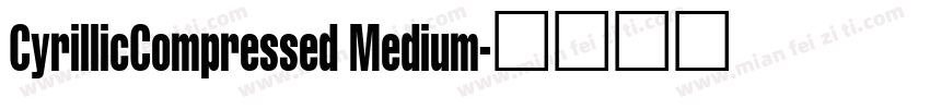 CyrillicCompressed Medium字体转换